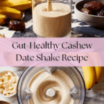 Gut-Healthy Cashew Date Shake Recipe