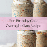 Birthday Cake Overnight Oats Recipe