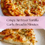 Air Fryer Tortilla Garlic Bread (Easy Tiktok Recipe) Recipe