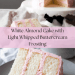 White Almond Cake with Whipped Buttercream Frosting Recipe