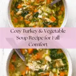 Hearty Turkey (or chicken) & Vegetable Soup Recipe